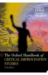 The Oxford Handbook of Critical Improvisation Studies, Volume 2
