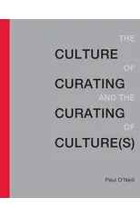 The Culture of Curating and the Curating of Culture(s)