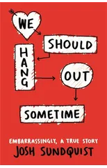 We Should Hang Out Sometime