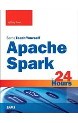 Apache Spark in 24 Hours, Sams Teach Yourself