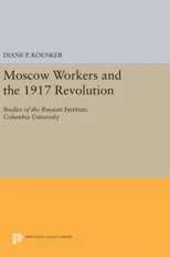 Moscow Workers and the 1917 Revolution