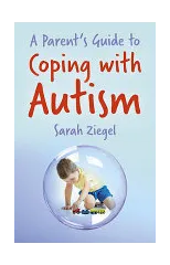 A Parent's Guide to Coping with Autism