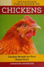 The Backyard Field Guide to Chickens