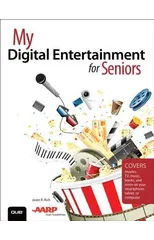 My Digital Entertainment for Seniors (Covers movies, TV, music, books and more on your smartphone, tablet, or computer)