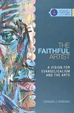 The Faithful Artist – A Vision for Evangelicalism and the Arts