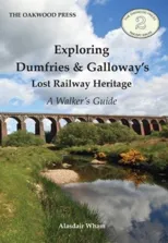Exploring Dumfries & Galloway's Lost Railway Heritage
