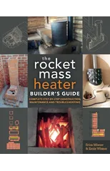 The Rocket Mass Heater Builder's Guide