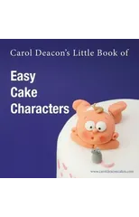 Carol Deacon's Little Book of Easy Cake Characters