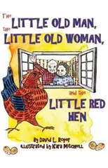 The Little Old Man, the Little Old Woman, and the Little Red Hen
