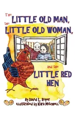 The Little Old Man, the Little Old Woman, and the Little Red Hen