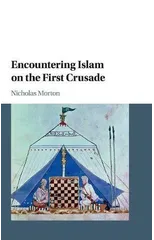 Encountering Islam on the First Crusade