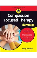 Compassion Focused Therapy For Dummies