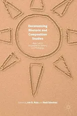 Decolonizing Rhetoric and Composition Studies