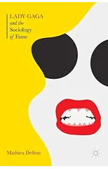 Lady Gaga and the Sociology of Fame