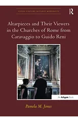 Altarpieces and Their Viewers in the Churches of Rome from Caravaggio to Guido Reni