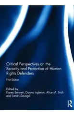 Critical Perspectives on the Security and Protection of Human Rights Defenders