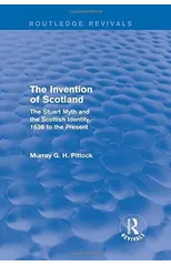 The Invention of Scotland (Routledge Revivals)