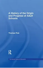 History of the Origin and Progress of Adult Schools