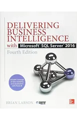 Delivering Business Intelligence with Microsoft SQL Server 2016, Fourth Edition