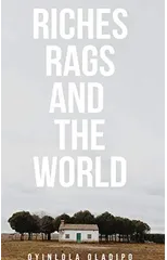 Riches, Rags and the World (Hard Back)