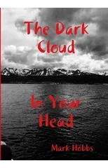 The Dark Cloud In Your Head (2nd edition)