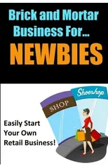 Brick and Mortar Business for Newbies
