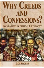 Why Creeds and Confessions?