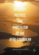 Ideology, Politics, and Radicalism of the Afro-Caribbean