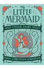 The Little Mermaid and Other Fairy Tales (Barnes & Noble Collectible Editions)