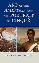 Art of the Amistad and The Portrait of Cinque