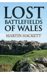 Lost Battlefields of Wales