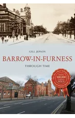 Barrow-in-Furness Through Time