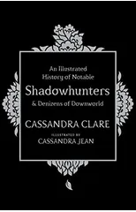 An Illustrated History of Notable Shadowhunters and Denizens of Downworld