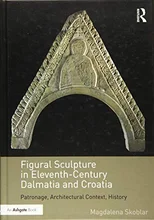 Figural Sculpture in Eleventh-Century Dalmatia and Croatia