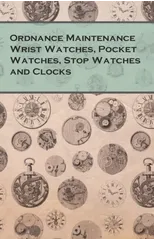 Ordnance Maintenance Wrist Watches, Pocket Watches, Stop Watches and Clocks