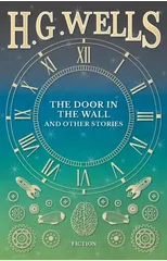 The Door in the Wall, and Other Stories