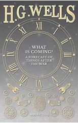What is Coming? A Forecast of Things after the War