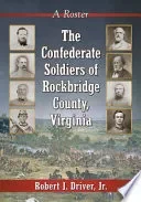The Confederate Soldiers of Rockbridge County, Virginia