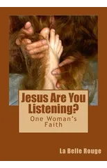 Jesus Are You Listening?