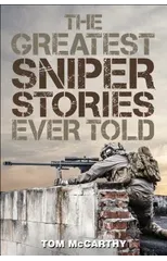 The Greatest Sniper Stories Ever Told