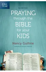 The One Year Praying Through the Bible for Your Kids
