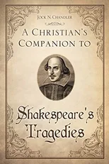 A Christian's Companion to Shakespeare's Tragedies