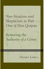 Neo-Stoicism and Skepticism in Part One of Don Quijote