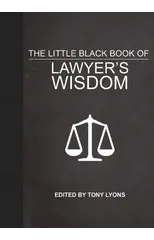The Little Black Book of Lawyer's Wisdom