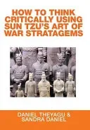 How to Think Critically Using Sun Tzu's Art of War Stratagems