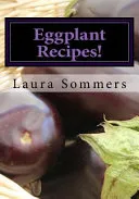 Eggplant Recipes!