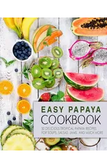 Easy Papaya Cookbook