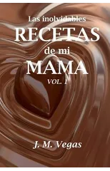 Las inolvidables recetas de mi mama vol. 1