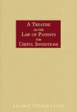 A Treatise on the Law of Patents for Useful Inventions as Enacted and Administered in the United States of America (1873)