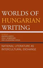 Worlds of Hungarian Writing